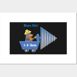 5 - B - Boron: Bore On! Posters and Art